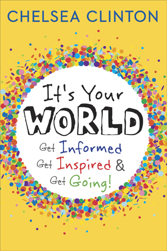 “It’s Your World: Get Informed, Get Inspired & Get Going!” Cover photograph courtesy Penguin Young Readers.