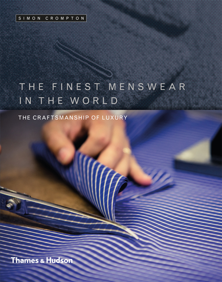 [6] “The Finest Menswear in the World: The Craftsmanship of Luxury” by Simon Crompton ($40). Photograph courtesy Thames & Hudson.  