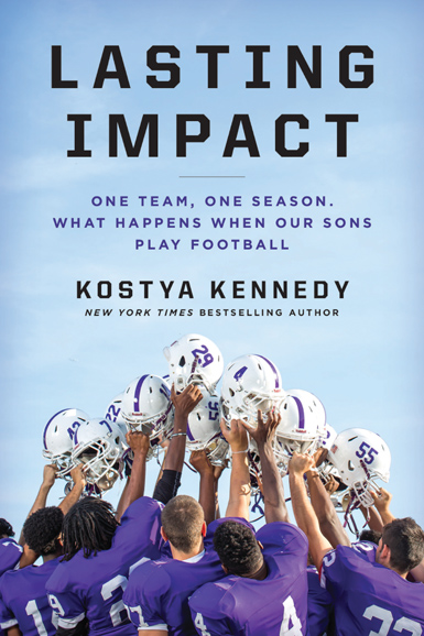 “Lasting Impact: One Team, One Season. What Happens When Our Sons Play Football" by Kostya Kennedy. 