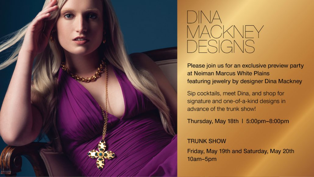 Dina Mackney is showcasing her designs on Thursday, May 18 at Neiman Marcus Westchester in White Plains. 