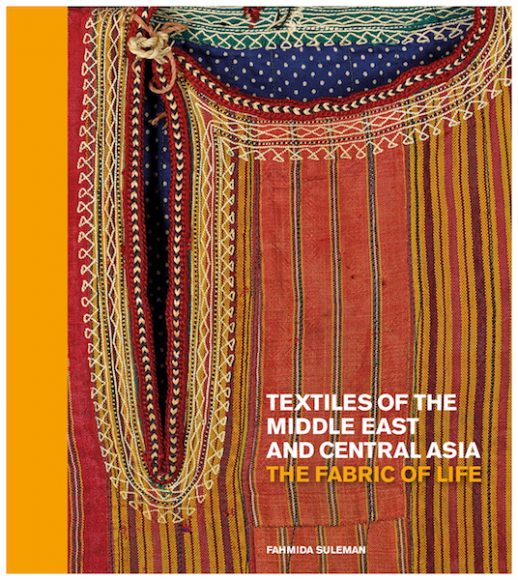 The textile traditions of a culturally diverse region are explored in “Textiles of the Middle East and Central Asia: The Fabric of Life.” Courtesy Thames & Hudson.