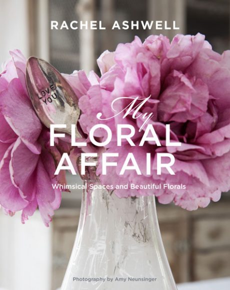 “My Floral Affair: Whimsical Spaces and Beautiful Florals” is the first book by Rachel Ashwell wholly devoted to flowers. © 2018 CICO Books. Photography by Amy Neunsinger.

