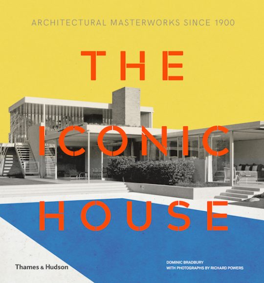 “The Iconic House: Architectural Masterworks Since 1900” by Dominic Bradbury with photographs by Richard Powers is published Oct. 9 by Thames & Hudson. Courtesy Thames & Hudson.