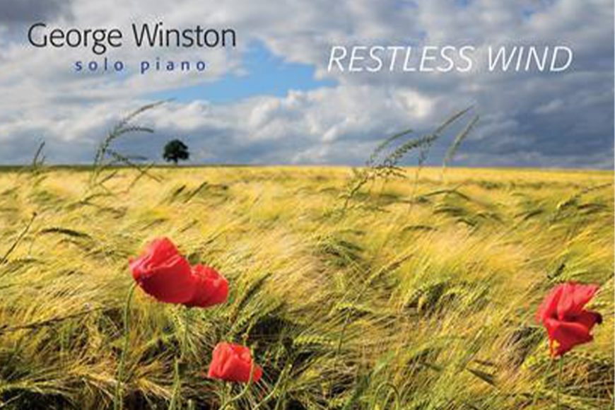 George Winston’s “Restless Wind”
(Dancing Cat/RCA) was released in May.