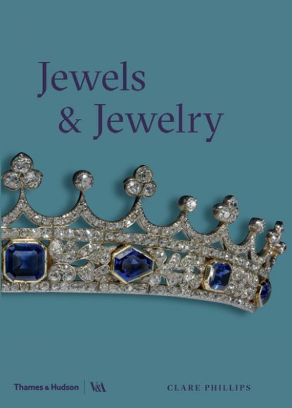 “Jewels & Jewelry” by Clare Phillips (Thames & Hudson, $40) celebrates finds from the Middle Ages through today. Courtesy of Thames & Hudson in association with the V&A.