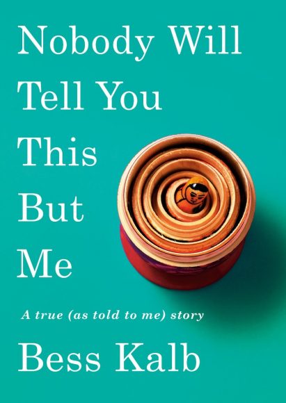 Cover of Bess Klein’s “Nobody Will Tell You This But Me.”
Photograph by Mark Weiss / Getty Images. Jacket Design by Jenny Carrow.
