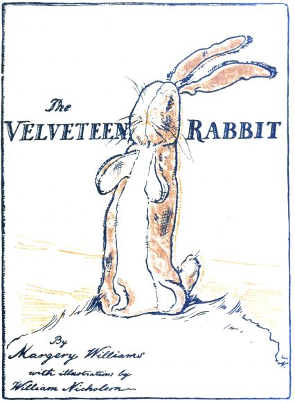 The original cover for Margery Williams’ “The Velveteen Rabbit,” with illustrations by William Nicholson. 