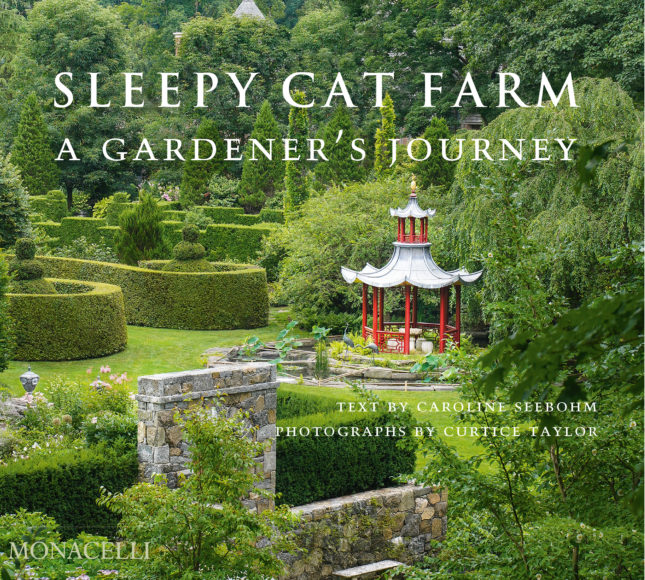 “Sleepy Cat Farm: A Gardener’s Journey,” about the lush, sculpted Greenwich estate, is due out from Monacelli Press Oct. 19.